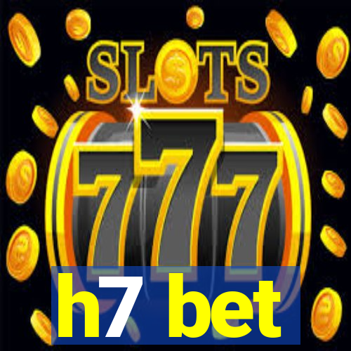 h7 bet